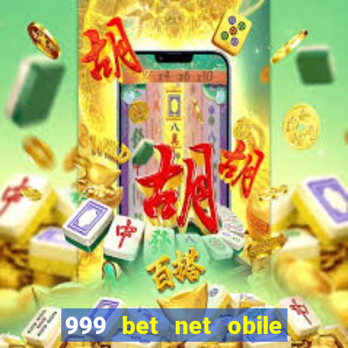 999 bet net obile conferir bilete